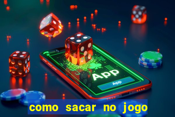 como sacar no jogo do tigrinho